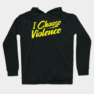 I Choose Violence funny saying sarcastic Hoodie